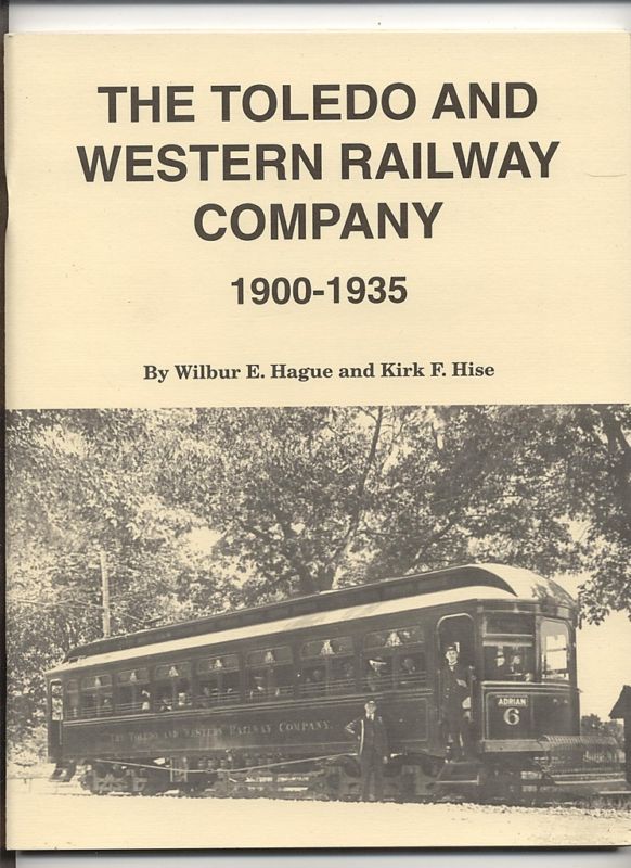 Toledo & Western Railway 1900 1935 Streetcar History  