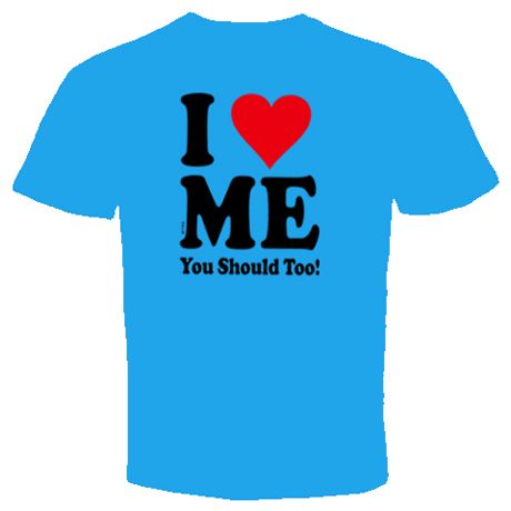 LOVE ME YOU SHOULD TOO FUNNY COOL HUMOR T SHIRT  